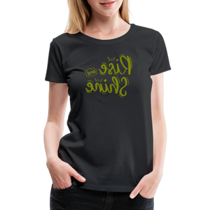 Rise and Shine - Tee For Me Women's Premium T-Shirt - black