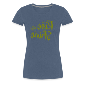 Rise and Shine - Tee For Me Women's Premium T-Shirt - heather blue