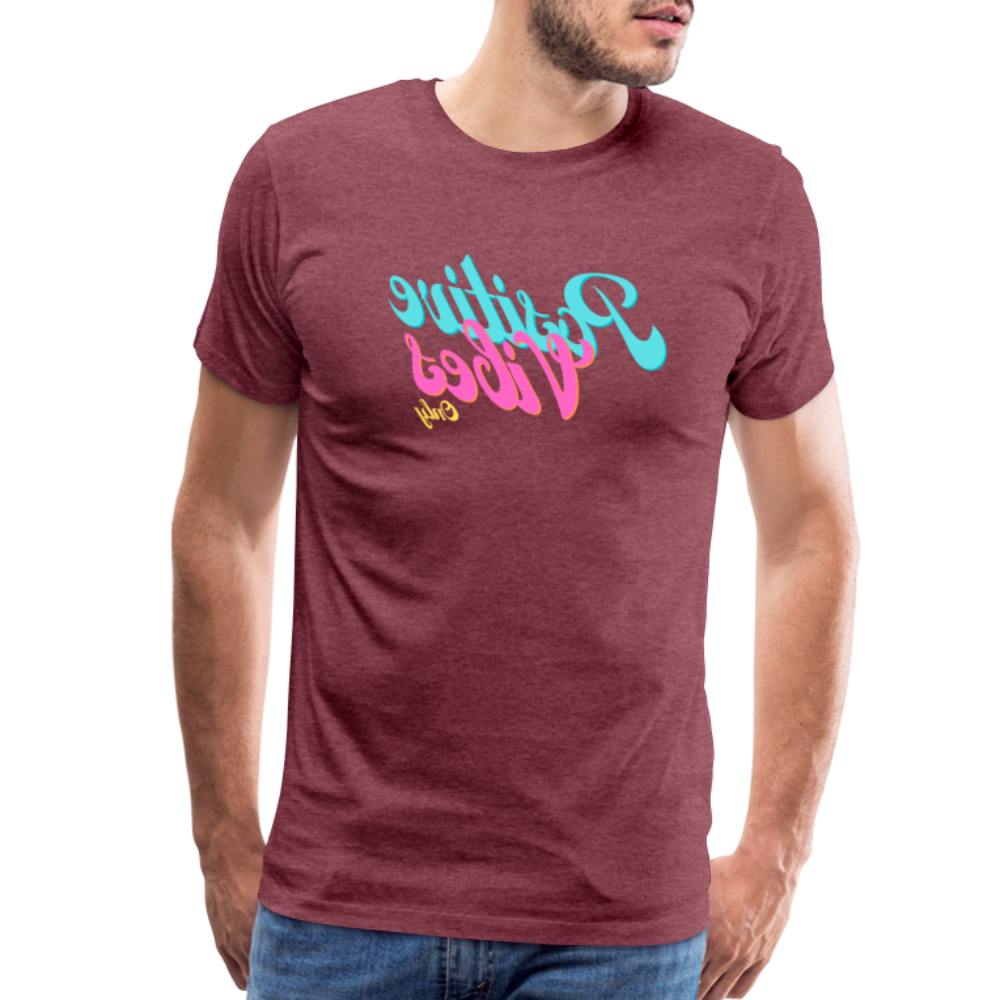Positive Vibes Only - Tee For Me Men's Premium T-Shirt - heather burgundy
