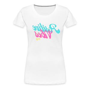 Positive Vibes Only - Tee For Me Women's Premium T-Shirt - white