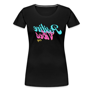 Positive Vibes Only - Tee For Me Women's Premium T-Shirt - black