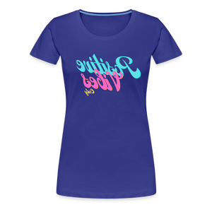 Positive Vibes Only - Tee For Me Women's Premium T-Shirt - royal blue