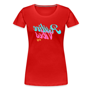 Positive Vibes Only - Tee For Me Women's Premium T-Shirt - red