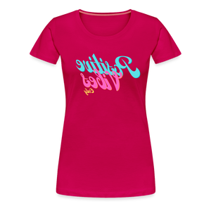 Positive Vibes Only - Tee For Me Women's Premium T-Shirt - dark pink