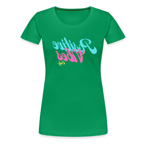 Positive Vibes Only - Tee For Me Women's Premium T-Shirt - kelly green