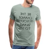 Tee For Me Men's Premium T-Shirt (Be the Change You Want to See, black text) - steel green