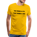 It's a Good Day for a Great Day! - Tee For Me Men's Premium T-Shirt (black text) - sun yellow