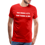 It's a Good Day for a Great Day! - Tee For Me Men's Premium T-Shirt (white text) - red