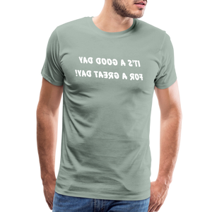 It's a Good Day for a Great Day! - Tee For Me Men's Premium T-Shirt (white text) - steel green