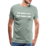 It's a Good Day for a Great Day! - Tee For Me Men's Premium T-Shirt (white text) - steel green