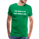 It's a Good Day for a Great Day! - Tee For Me Men's Premium T-Shirt (white text) - kelly green