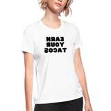 Women's Moisture Wicking Performance T-Shirt (Earn Your Tacos, black text) - white