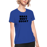 Women's Moisture Wicking Performance T-Shirt (Earn Your Tacos, black text) - royal blue
