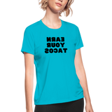 Women's Moisture Wicking Performance T-Shirt (Earn Your Tacos, black text) - turquoise