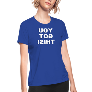 Women's Moisture Wicking Performance T-Shirt (You Got This!, white text) - royal blue