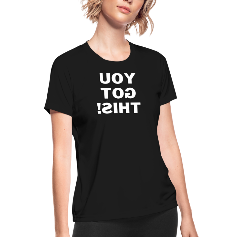 Women's Moisture Wicking Performance T-Shirt (You Got This!, white text) - black