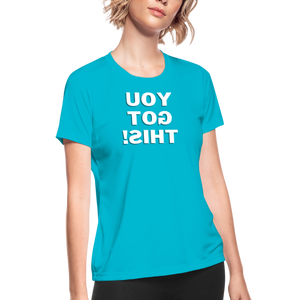 Women's Moisture Wicking Performance T-Shirt (You Got This!, white text) - turquoise