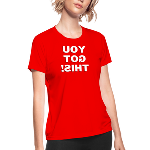 Women's Moisture Wicking Performance T-Shirt (You Got This!, white text) - red