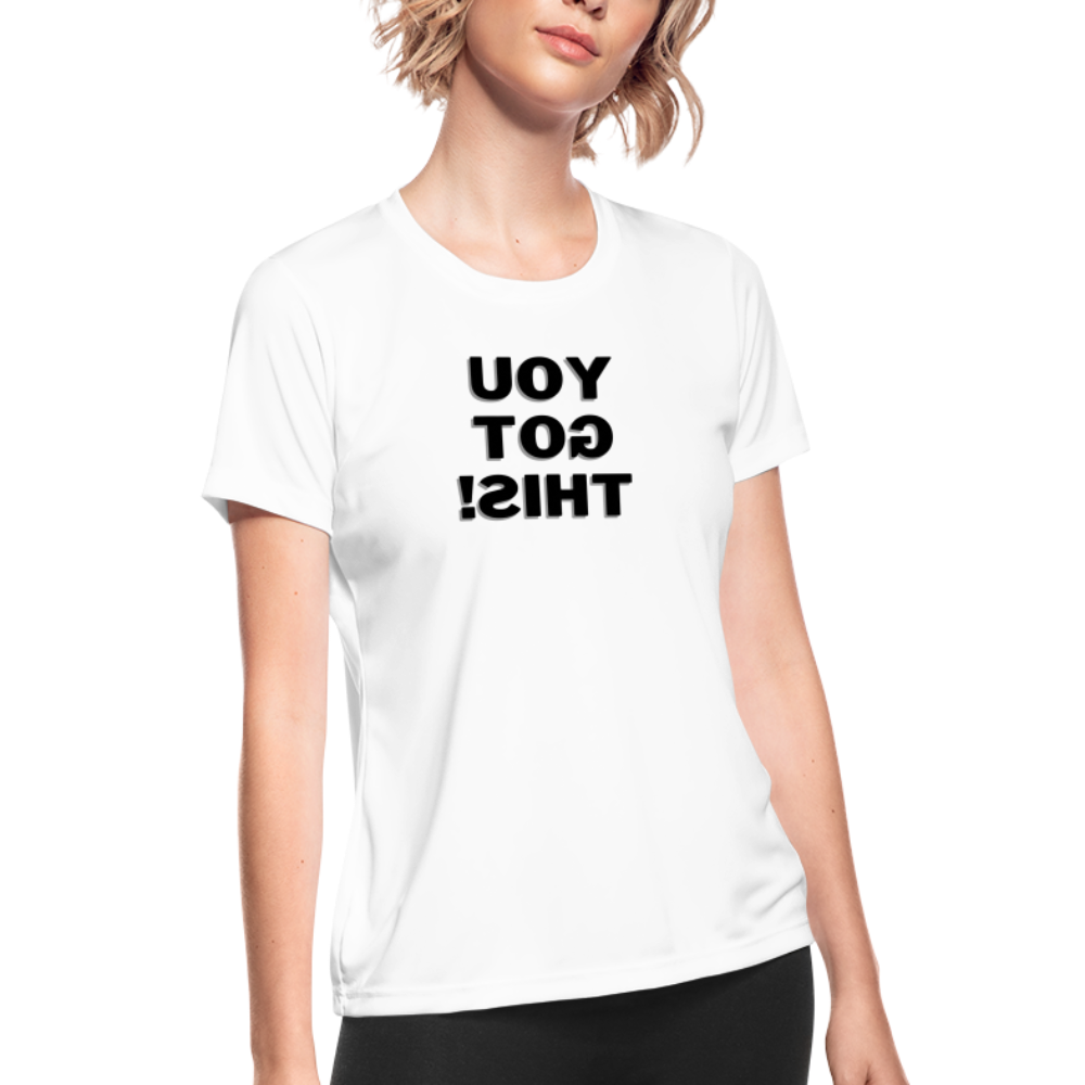Women's Moisture Wicking Performance T-Shirt (You Got This!, black text) - white