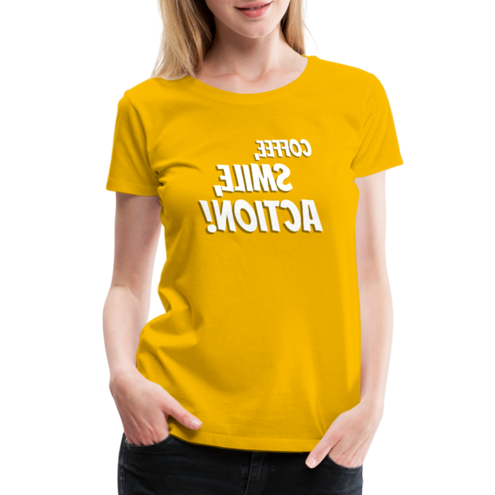 Tee For Me Women's Premium T-Shirt (Coffee, Smile, Action!, white text) - sun yellow