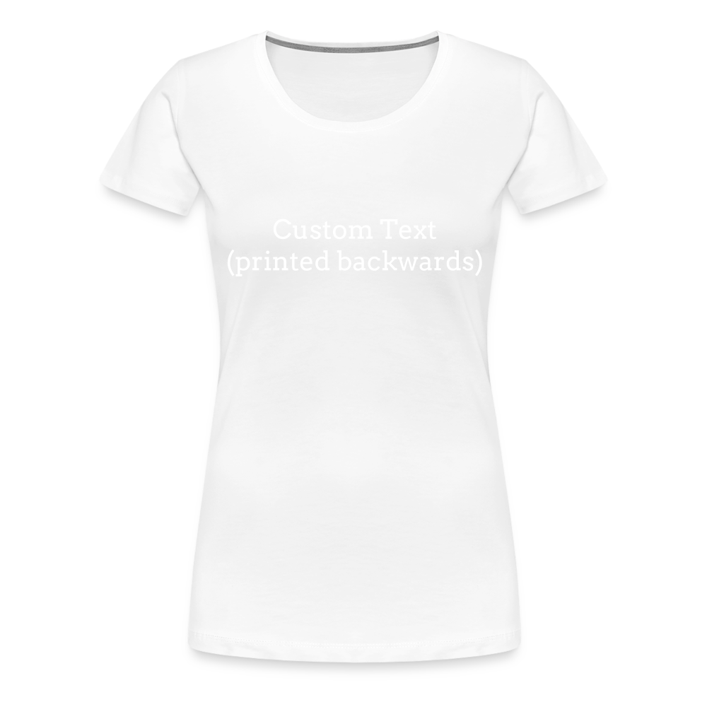 Tee For Me Women’s Premium T-Shirt (Custom Text) - white