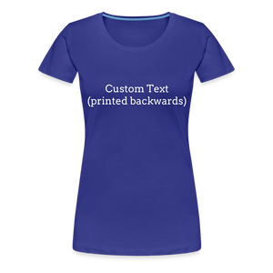 Tee For Me Women’s Premium T-Shirt (Custom Text) - royal blue