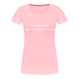 Tee For Me Women’s Premium T-Shirt (Custom Text) - pink