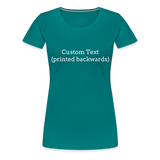 Tee For Me Women’s Premium T-Shirt (Custom Text) - teal