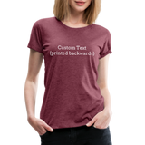 Tee For Me Women’s Premium T-Shirt (Custom Text) - heather burgundy