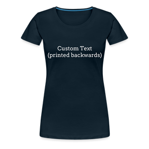 Tee For Me Women’s Premium T-Shirt (Custom Text) - deep navy