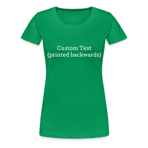 Tee For Me Women’s Premium T-Shirt (Custom Text) - kelly green
