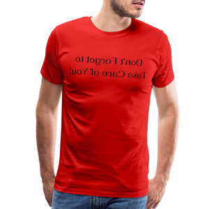 Don't Forget to Take Care of You! - Tee For Me Men's Premium T-Shirt (black text) - red