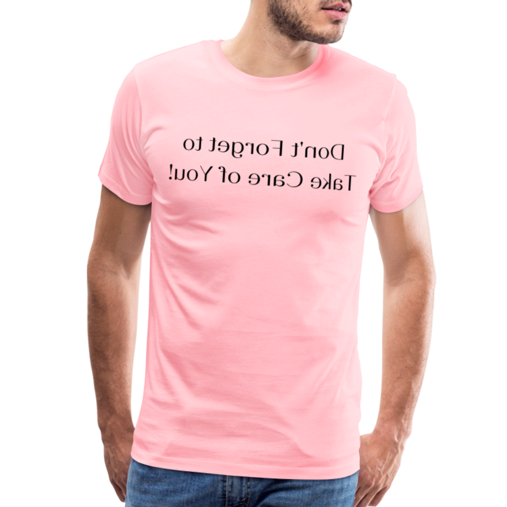 Don't Forget to Take Care of You! - Tee For Me Men's Premium T-Shirt (black text) - pink