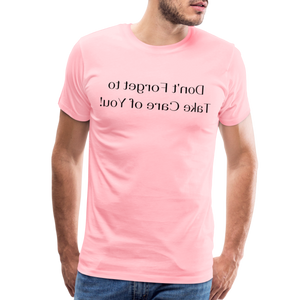 Don't Forget to Take Care of You! - Tee For Me Men's Premium T-Shirt (black text) - pink