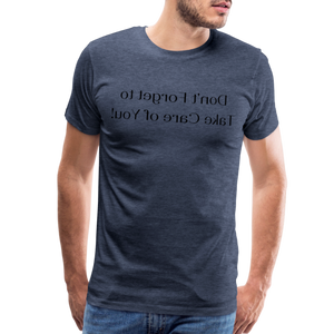 Don't Forget to Take Care of You! - Tee For Me Men's Premium T-Shirt (black text) - heather blue