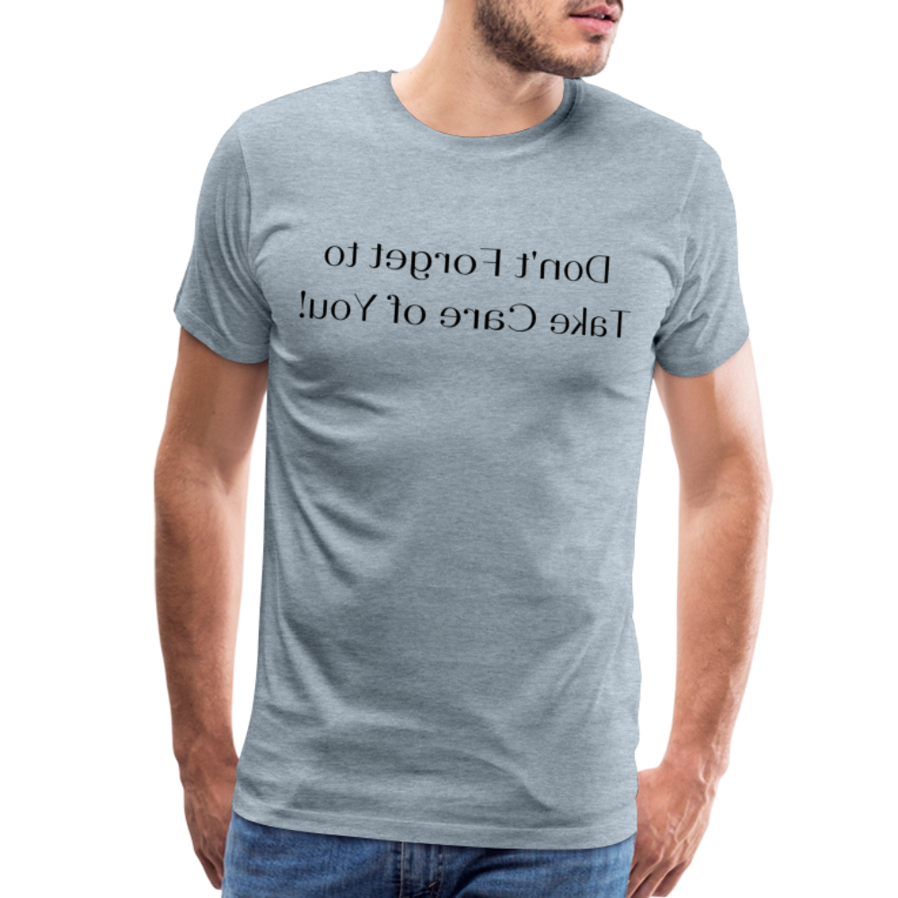 Don't Forget to Take Care of You! - Tee For Me Men's Premium T-Shirt (black text) - heather ice blue