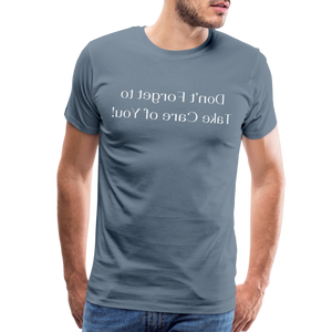 Don't Forget to Take Care of You! - Tee For Me Men's Premium T-Shirt (white text) - steel blue