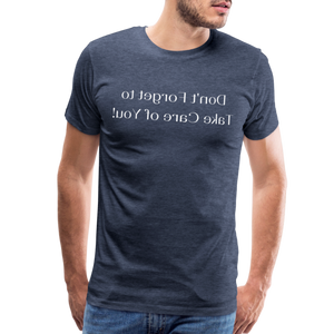 Don't Forget to Take Care of You! - Tee For Me Men's Premium T-Shirt (white text) - heather blue