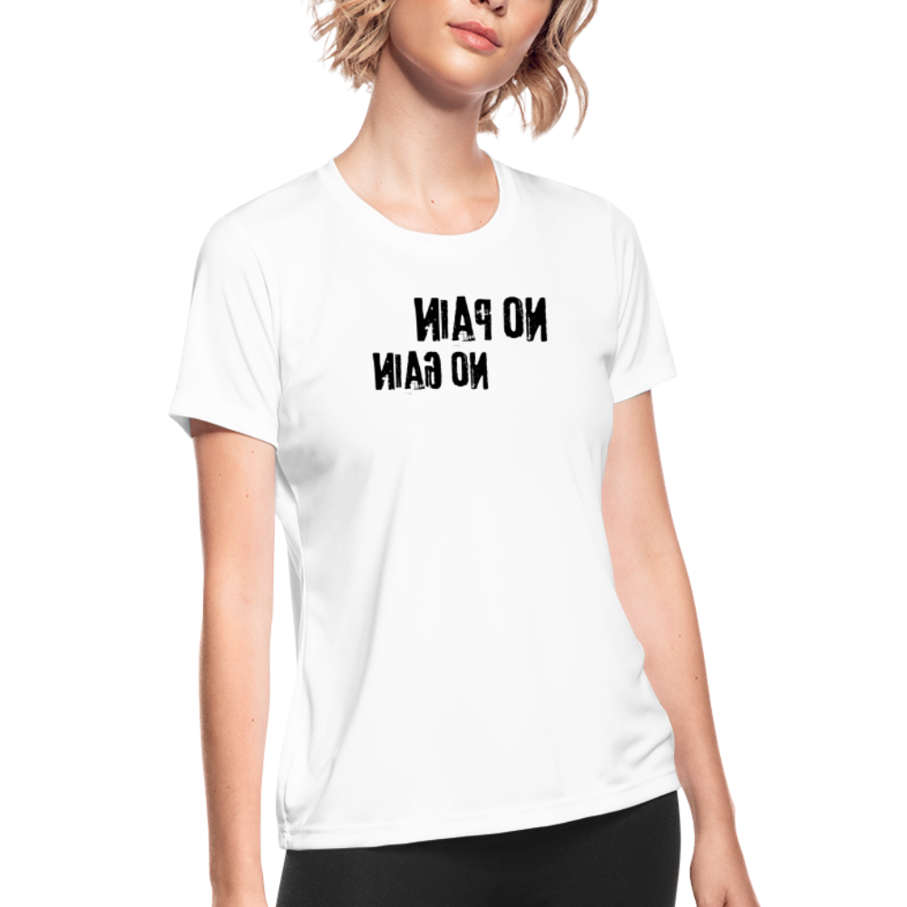 No Pain No Gain - Tee For Me Women's Moisture Wicking Performance T-Shirt (black text) - white