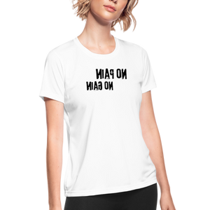 No Pain No Gain - Tee For Me Women's Moisture Wicking Performance T-Shirt (black text) - white