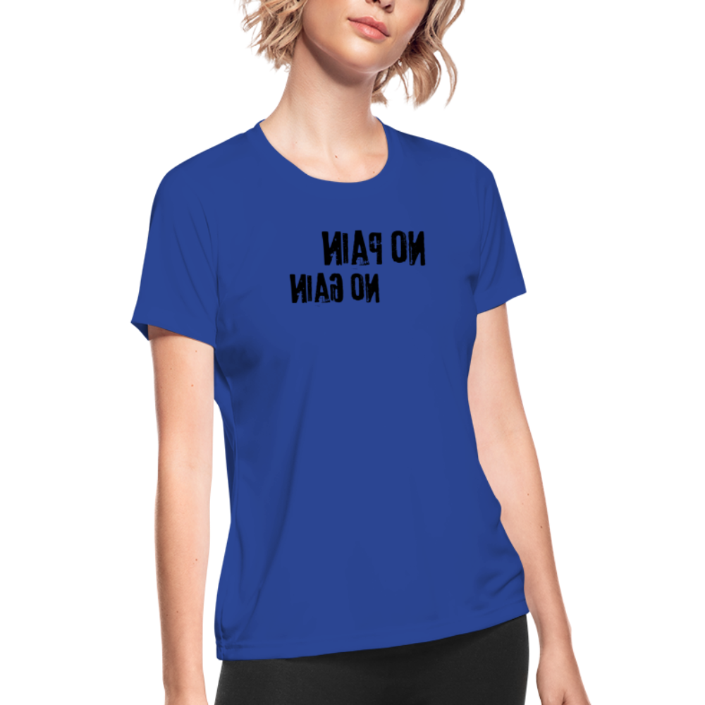 No Pain No Gain - Tee For Me Women's Moisture Wicking Performance T-Shirt (black text) - royal blue