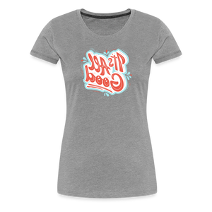 It's All Good - Tee For Me Women's Premium T-Shirt - heather gray