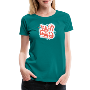 It's All Good - Tee For Me Women's Premium T-Shirt - teal