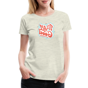 It's All Good - Tee For Me Women's Premium T-Shirt - heather oatmeal