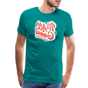 It's All Good - Tee For Me Men's Premium T-Shirt - teal
